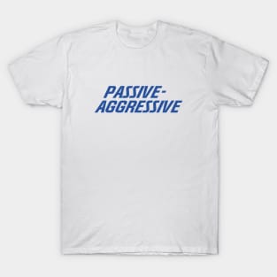 passive agrassive progressive T-Shirt